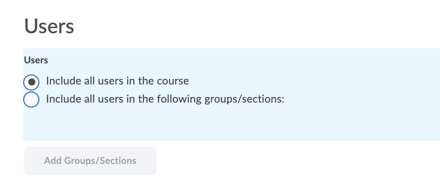 The Users section showing two radio buttons, the first to "include all users in the course", and the second to "include all users in the following groups or sections". This example has the first radio button clicked in order to "Include all users in the course"