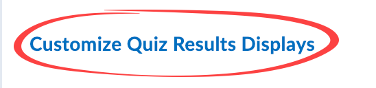 Customize Quiz Results Displays button