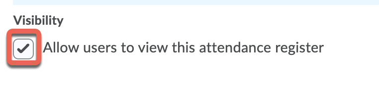 The "Visibility" settings with the checkbox for the option to allow users to view attendance checked 